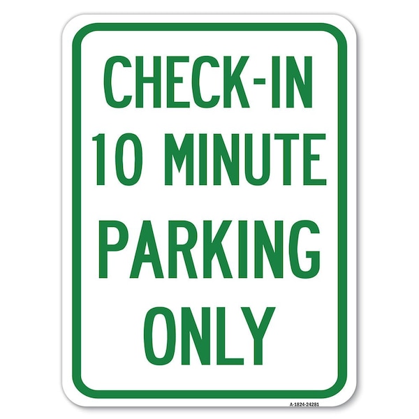 Check-in 10 Minute Parking Heavy-Gauge Aluminum Rust Proof Parking Sign, 18" x 24", A-1824-24281
